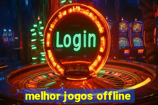 melhor jogos offline