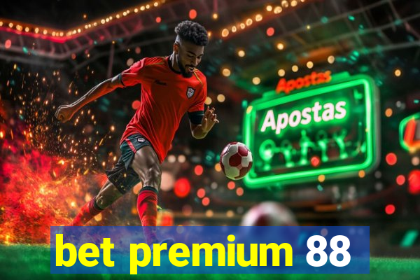 bet premium 88