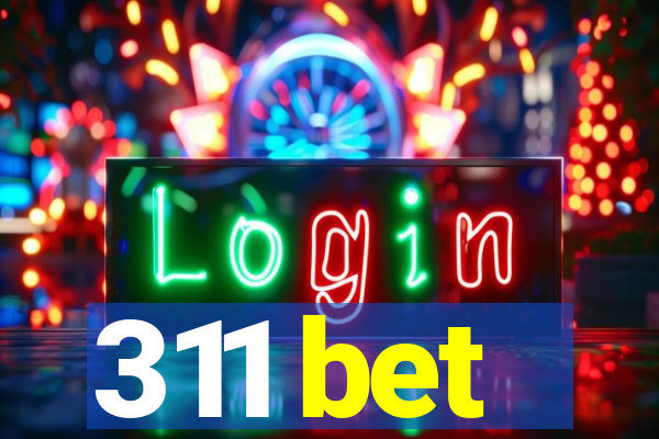 311 bet