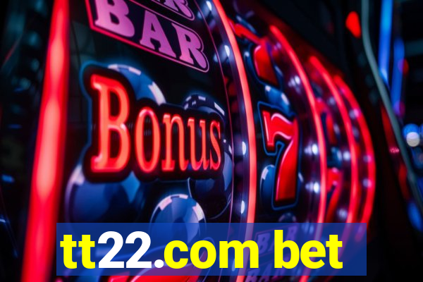 tt22.com bet