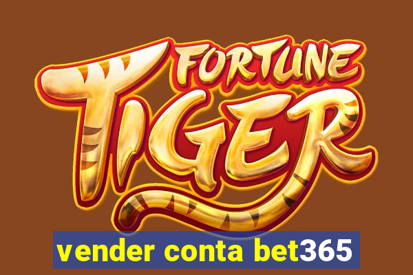 vender conta bet365