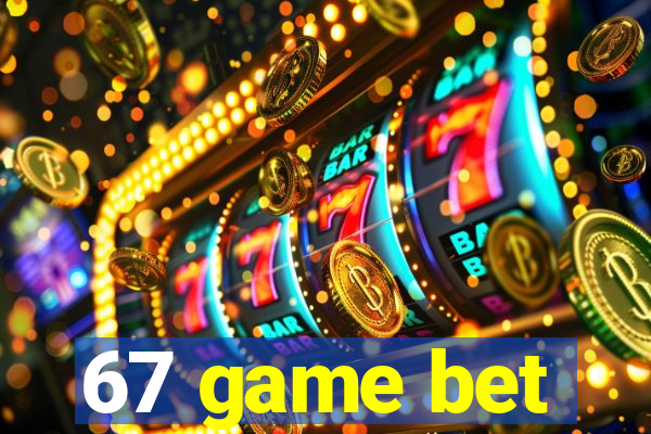 67 game bet