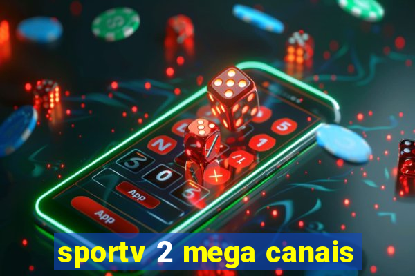 sportv 2 mega canais