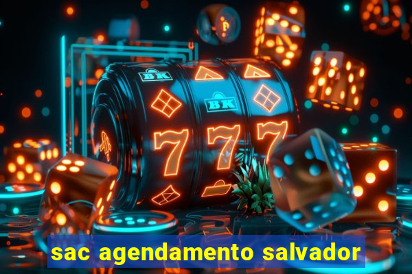 sac agendamento salvador