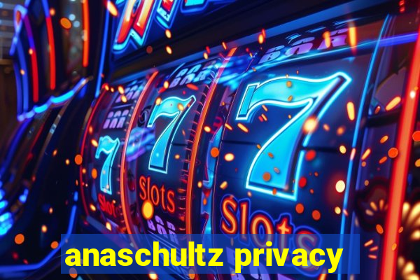 anaschultz privacy