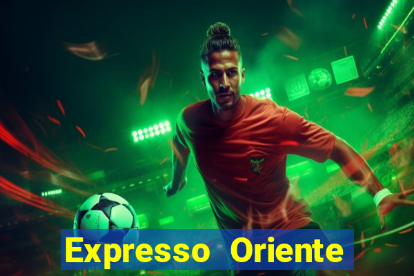 Expresso Oriente rota atual