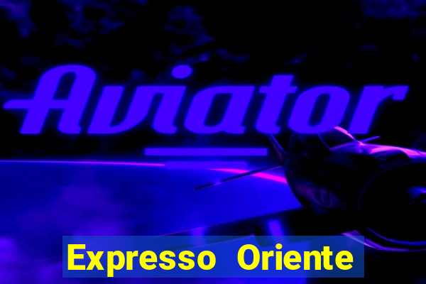 Expresso Oriente rota atual