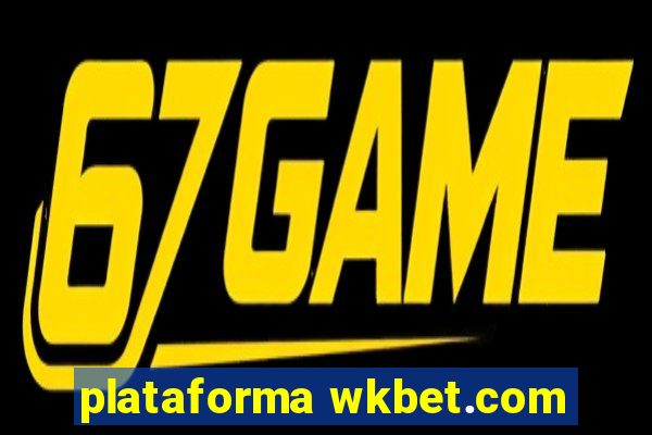 plataforma wkbet.com