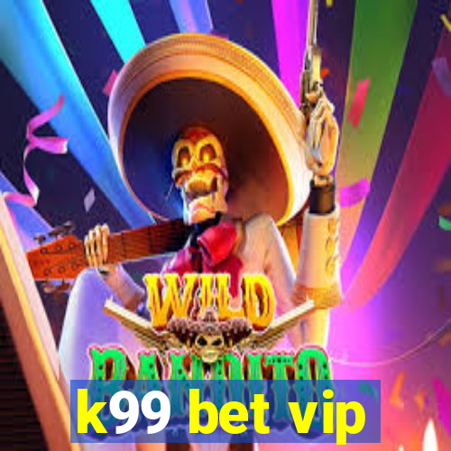 k99 bet vip