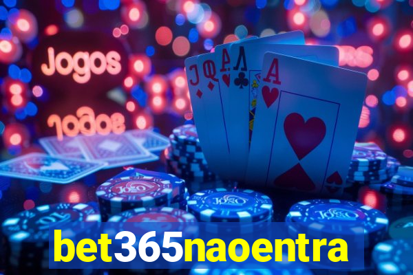 bet365naoentra