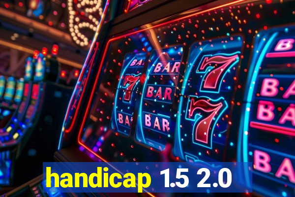 handicap 1.5 2.0