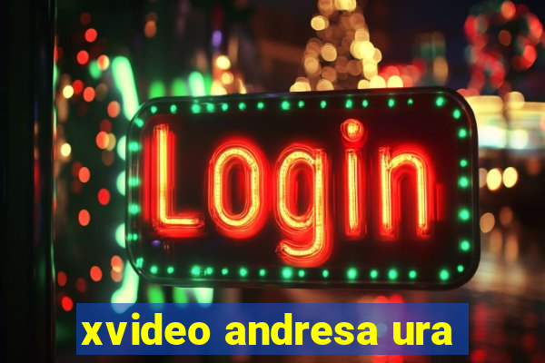 xvideo andresa ura