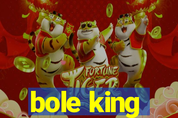 bole king