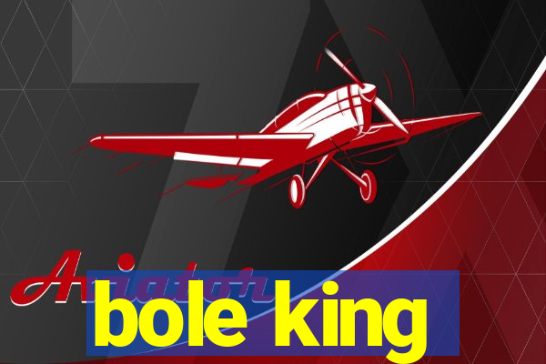 bole king