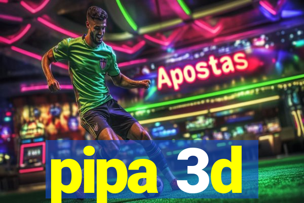 pipa 3d