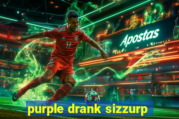 purple drank sizzurp