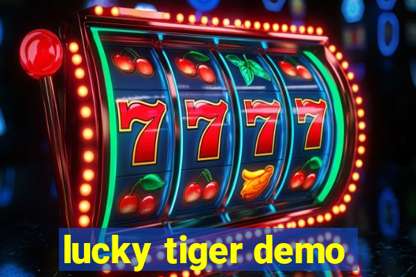 lucky tiger demo