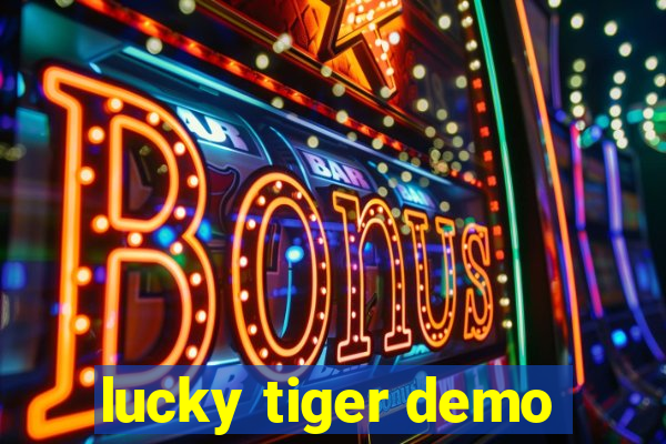 lucky tiger demo