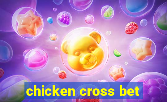 chicken cross bet