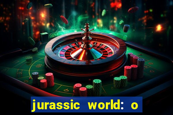 jurassic world: o mundo dos dinossauros filme completo dublado youtube