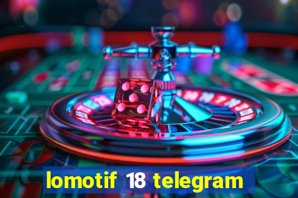 lomotif 18 telegram