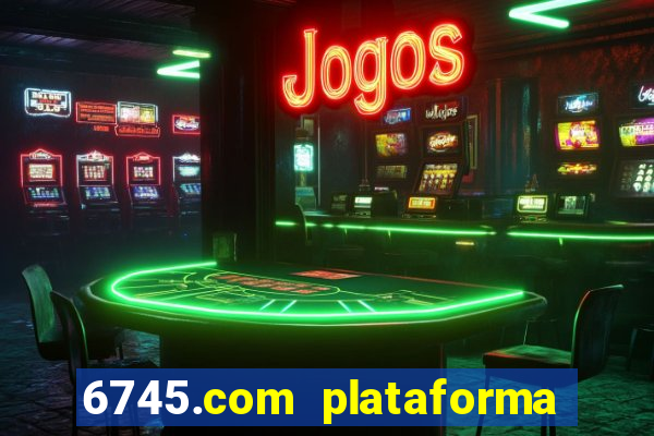 6745.com plataforma de jogos