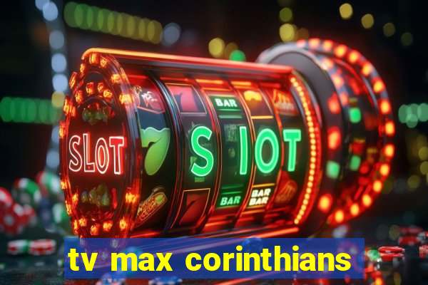 tv max corinthians