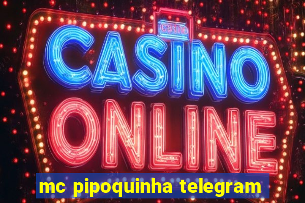 mc pipoquinha telegram