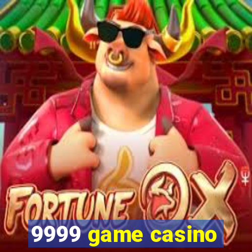 9999 game casino