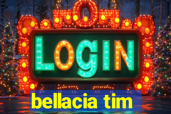 bellacia tim