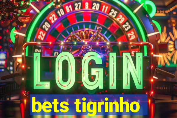 bets tigrinho