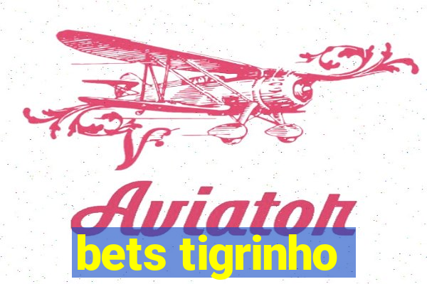 bets tigrinho