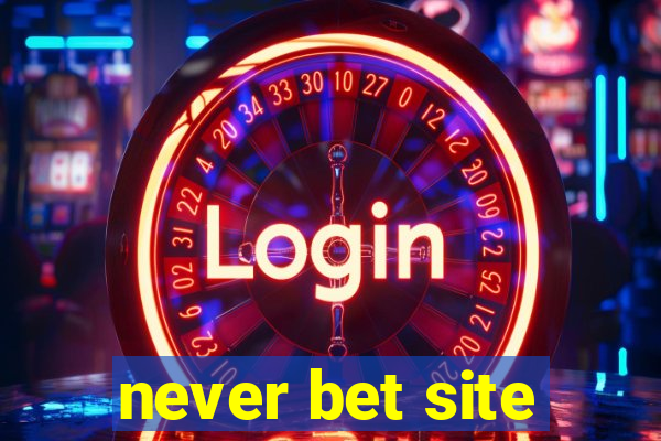 never bet site