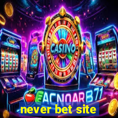 never bet site