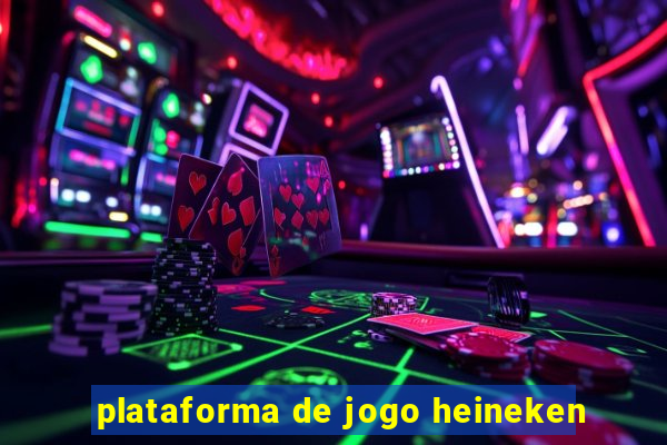 plataforma de jogo heineken