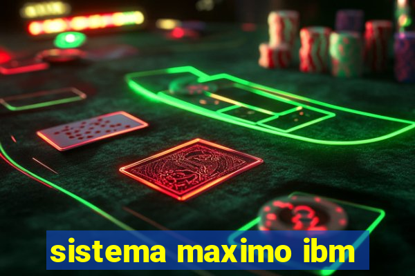 sistema maximo ibm