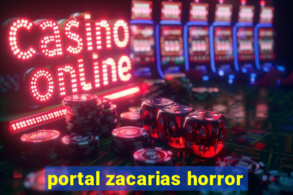 portal zacarias horror