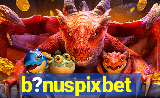 b?nuspixbet