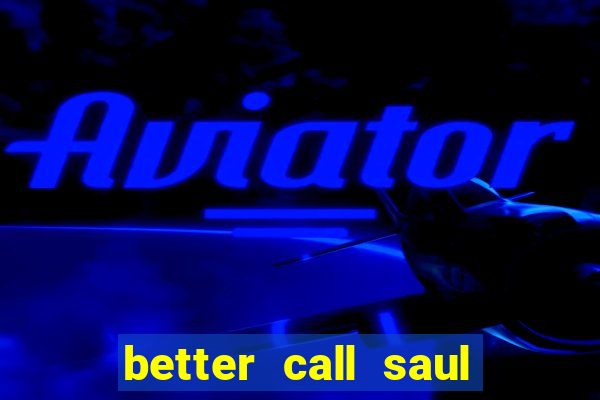 better call saul rede canais