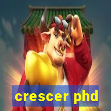 crescer phd