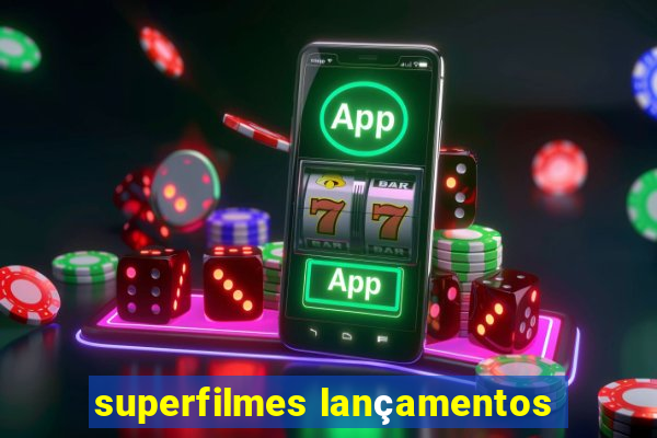 superfilmes lançamentos