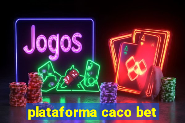 plataforma caco bet