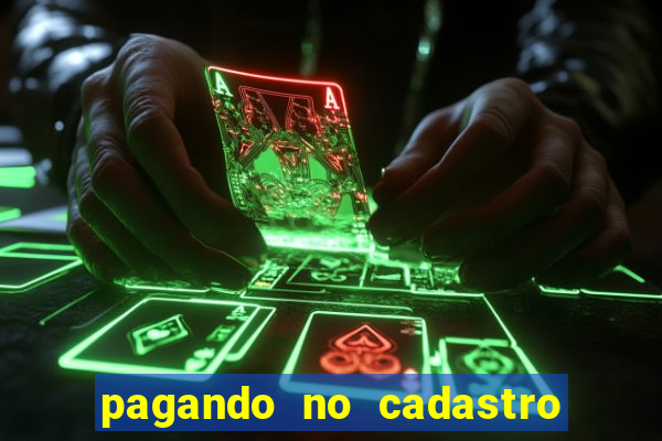 pagando no cadastro sem depósito