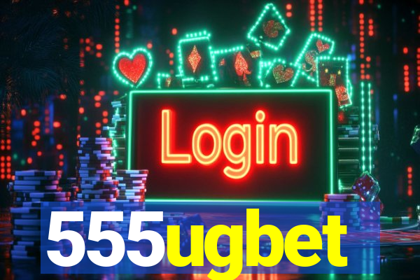 555ugbet