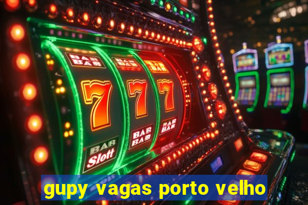 gupy vagas porto velho