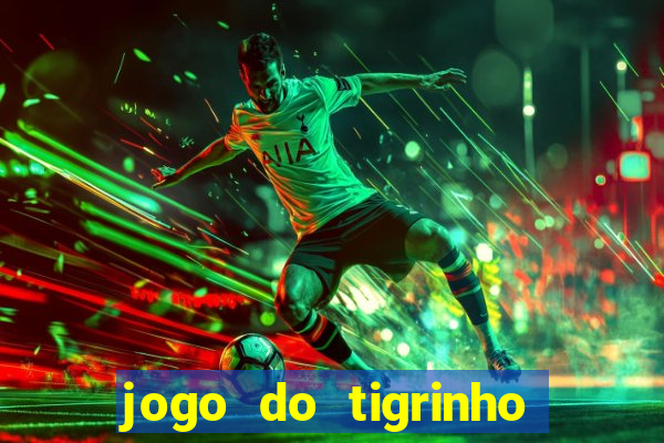 jogo do tigrinho aposta minima