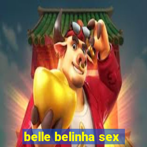 belle belinha sex