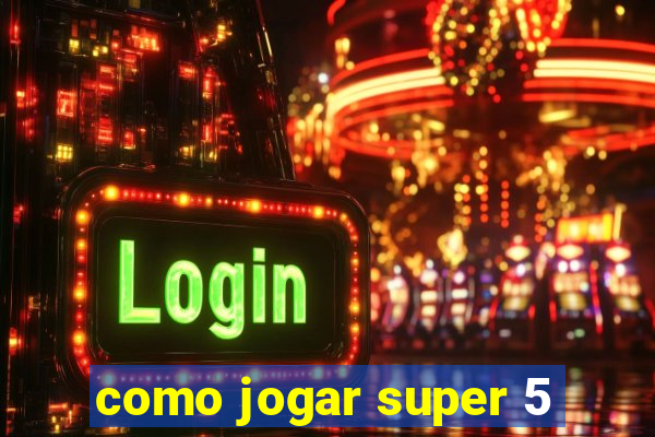 como jogar super 5