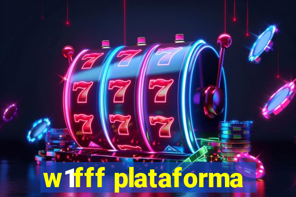 w1fff plataforma