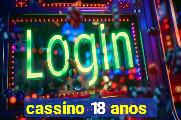 cassino 18 anos